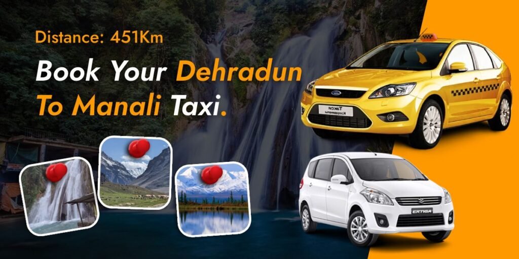 Dehradun To Manali Taxi Service